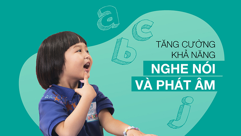 TĂNG CƯỜNG KHẢ NĂNG NGHE NÓI VÀ PHÁT ÂM