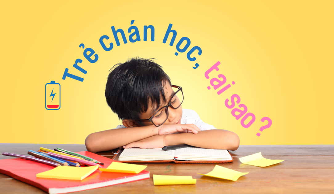 TRẺ CHÁN HỌC, TẠI SAO?