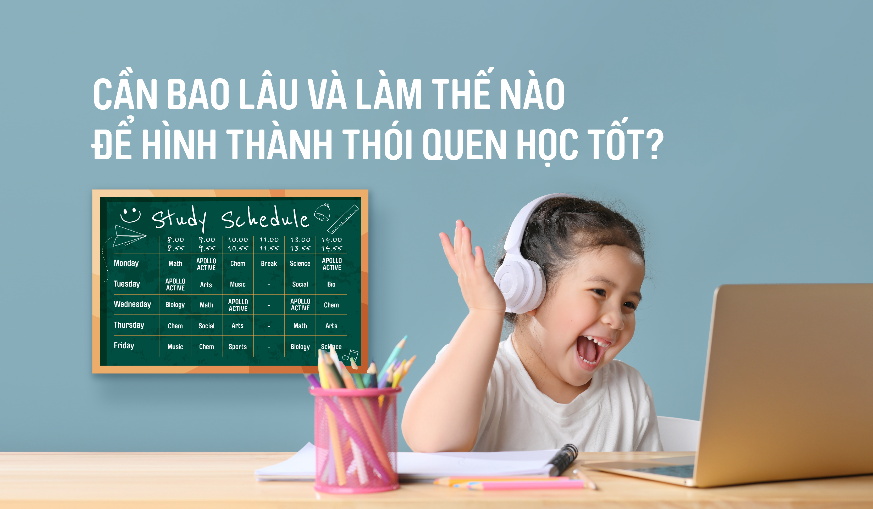 CẦN BAO LÂU VÀ LÀM THẾ NÀO ĐỂ HÌNH THÀNH THÓI QUEN HỌC TỐT?