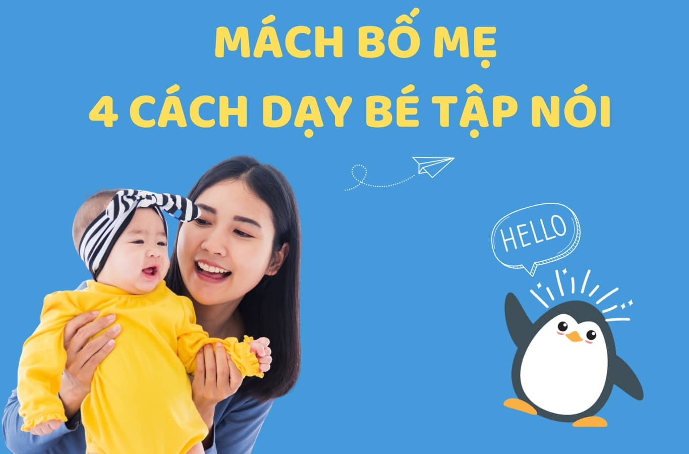 MÁCH BỐ MẸ 4 CÁCH DẠY BÉ TẬP NÓI HIỆU QUẢ, DỄ LÀM